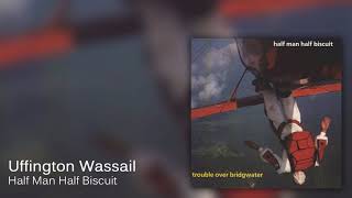Watch Half Man Half Biscuit Uffington Wassail video