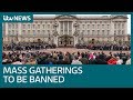 Coronavirus: Mass gatherings in UK set to be banned | ITV New...