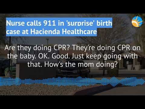 Listen to the 911 call made during the 'surprise' birth at Hacienda HealthCare