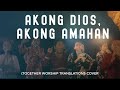 Akong DIOS, Akong AMAHAN (My God, My Father by NewSpring Worship) TOGether Worship [4K]