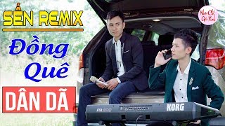 NHẠC SỐNG HÀ TÂY REMIX 2018 – LK NHẠC SỐNG THÔN QUÊ TRỮ TÌNH BOLERO REMIX – NHẠC SỐNG SẾN REMIX