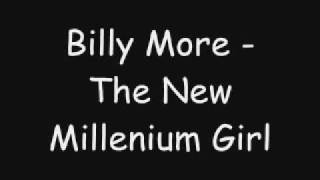 Watch Billy More The New Millenium Girl video