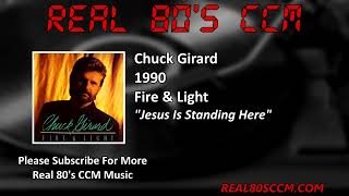 Watch Chuck Girard Jesus Is Standing Here video