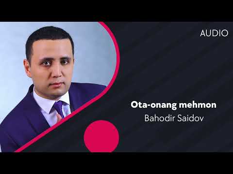 Bahodir Saidov - Otaonang Mehmon