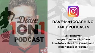 DAVE1on1 PODCAST - EX-PRO FOOTBALLER WAYNE THOMAS