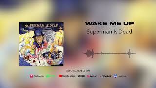 Watch Superman Is Dead Wake Me Up video