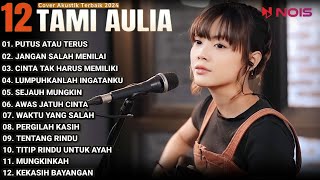 Tami Aulia Full Album - Putus Atau Terus | Cover Akustik Terbaik 2024