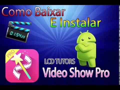 COMO BAIXAR E INSTALAR O VIDEO SHOW PRO (GRATIS)