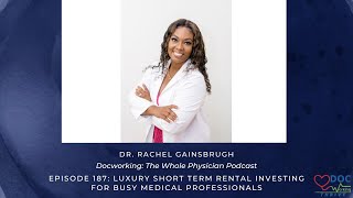 Luxury Airbnb Investing For Busy Clinicians With Dr. Rachel Gainsbrugh