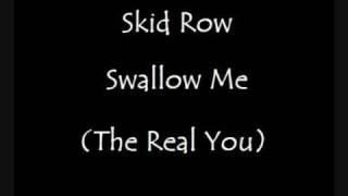 Watch Skid Row Swallow Me the Real You video