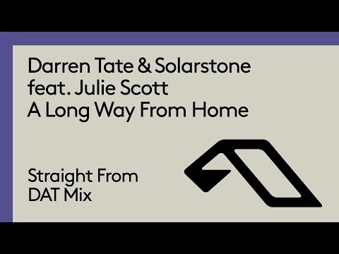 Darren Tate &amp; Solarstone feat. Julie Scott - A Long Way From Home (Straight From DAT Mix)