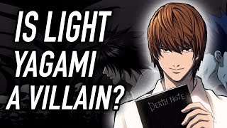 Is Light Yagami a Villain? - Death Note Discussion