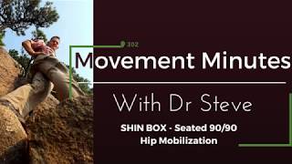 302 - Movement Minutes with Dr. Steve - ShinBox (Seated 90/90 Hip Mobilization)