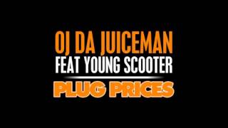 Watch Oj Da Juiceman Plug Prices Ft Young Scooter video