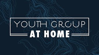 Youth Group at Home: Week 3