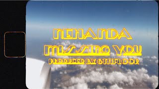 Nehanda - Missing You Prod. By 6thFloor