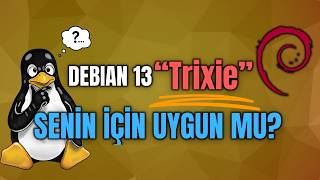 Debian 13 Trixie Yayınlandı Senin Için Uygun Mu?
