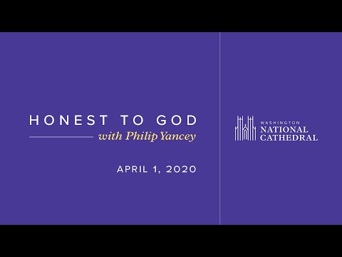 Honest to God with Philip Yancey: April 1, 2020 (online) - YouTube
