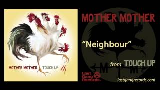 Watch Mother Mother Neighbour video