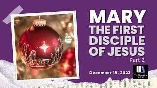 Mary The First Disciple of Jesus, part 2
