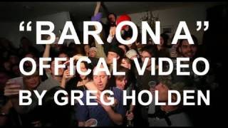 Watch Greg Holden Bar On A video