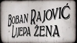 Boban Rajović - Lijepa Žena