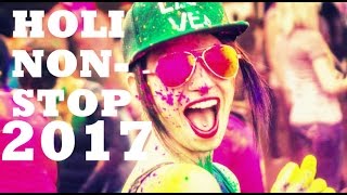 HOLI LATEST NONSTOP 2017 DJ REMIX SONGS / HOLI NONSTOP MASHUP BOLLYWOOD 2017 DJ MIXES