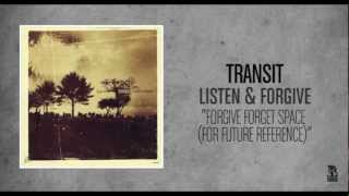 Watch Transit Forgive Forget Space for Future Reference video