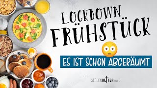 #13| Es ist schon abgeräumt | Lockdown-Frühstück