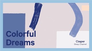 Colorful Dreams Meditation Casper Sleep Channel