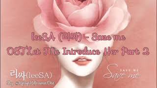 [LYRIC] leeSA (리싸) - Save me OST Let Me Introduce Her Part 2