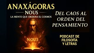Filosofía Antigua 18 Anaxágoras Y El Poder Del Nous La Mente Del Universo