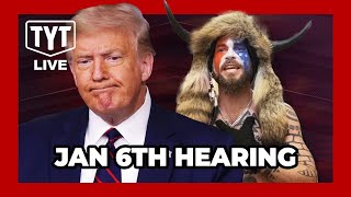 LIVE: J6 Hearing - SECRET WITNESS REVEALED - TYT React with Brett Erlich and Jessica Burbank