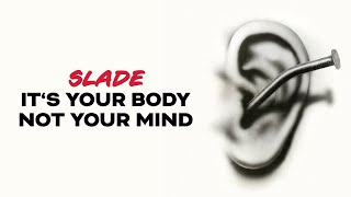 Watch Slade Its Your Body Not Your Mind video