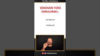Türü, Yapısı, Kökünün Türü Sorulursa..