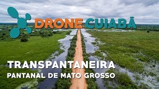 Transpantaneira - Pantanal de Mato Grosso - Drone Cuiabá 4K