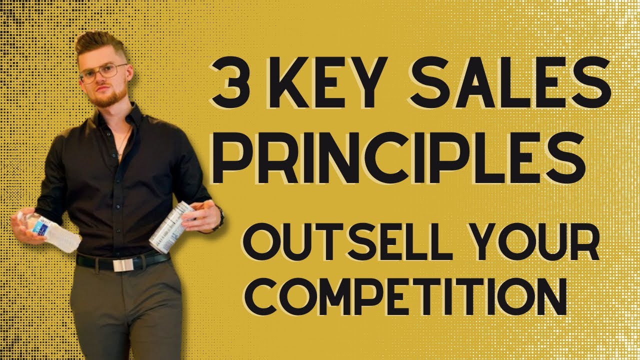 3 Key Sales Principles | Outsell Your Competition While Hardly "Selling" At All