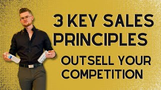 3 Key Sales Principles | Outsell Your Competition While Hardly "Selling" At All