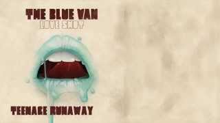Watch Blue Van Teenage Runaway video