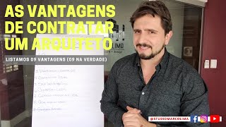 AS VANTAGENS DE CONTRATAR UM ARQUITETO - LISTAMOS 08 VANTAGENS