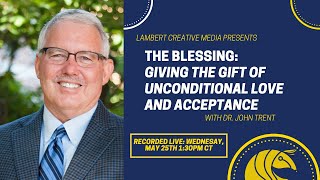 The Blessing - A conversation with Dr. John Trent