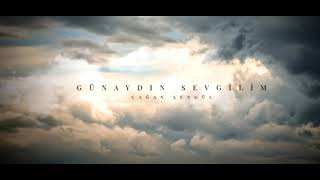 Çağan Şengül Günaydın Sevgilim (1SAATLİK)