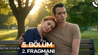 Kıskanmak 5. Bölüm 2.Fragmanı