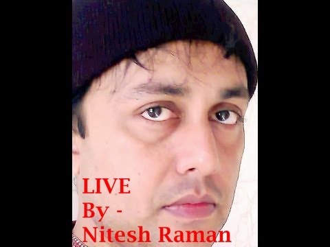 BHARI DUNIYA ME AAKHIR DIL ( DO BADAN )- LIVE BY - NITESH RAMAN...