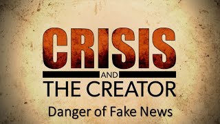 Danger of Fake News | Crisis and the Creator