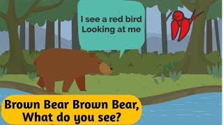 Brown Bear Brown Bear What Do You See?