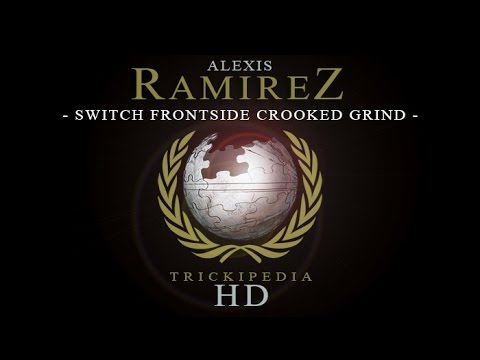 Alexis Ramirez: Trickipedia - Switch Frontside Crooked Grind