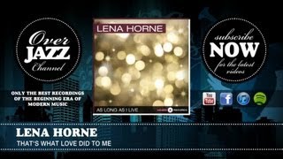 Watch Lena Horne Thats What Love Did To Me video