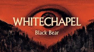 Watch Whitechapel Black Bear video