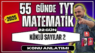 55 Günde Tyt Matematik Kampı 22. Gün Köklü Sayılar 2 Konu Anlatımı 2025